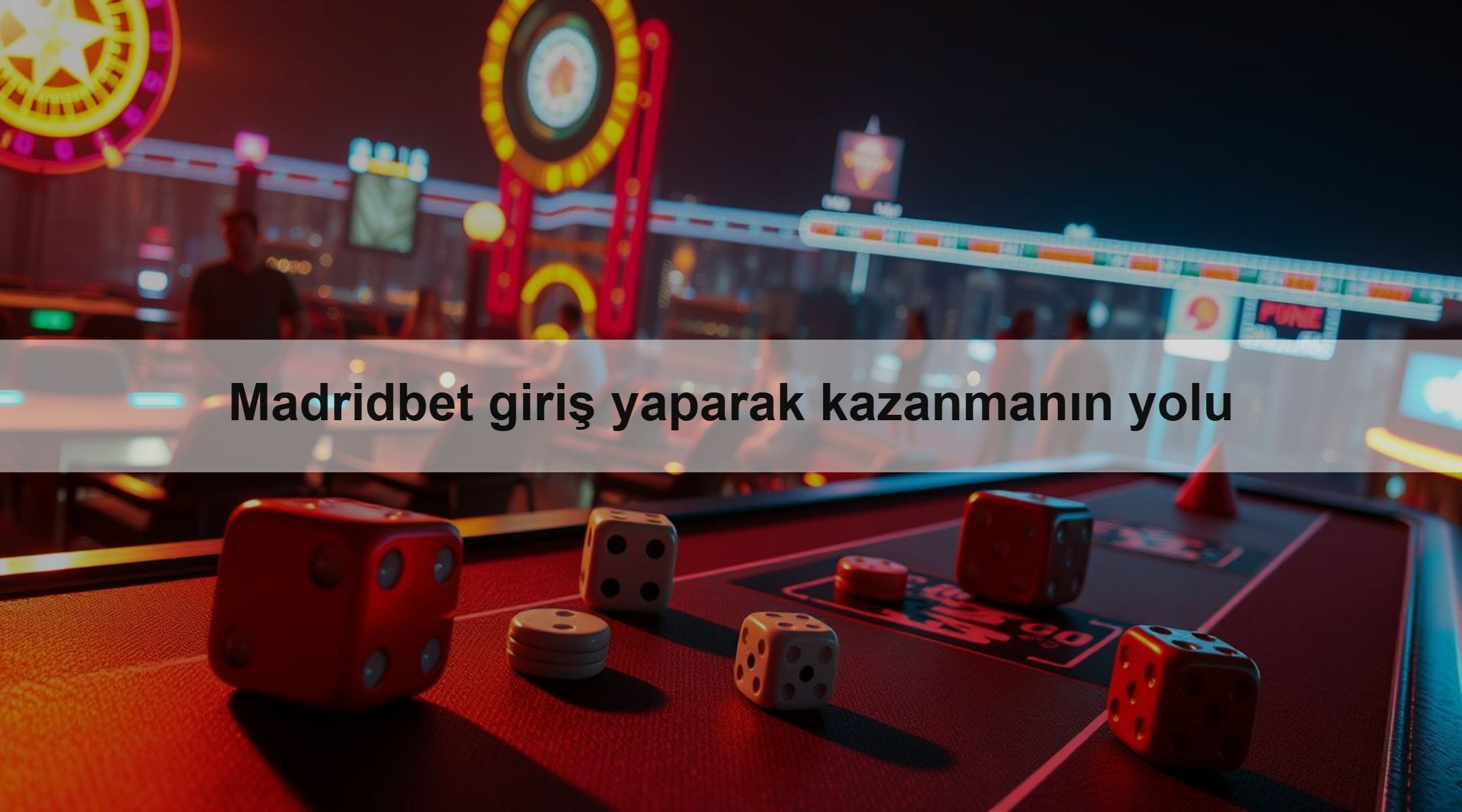 Madridbet giriş yaparak kazanmanın yolu